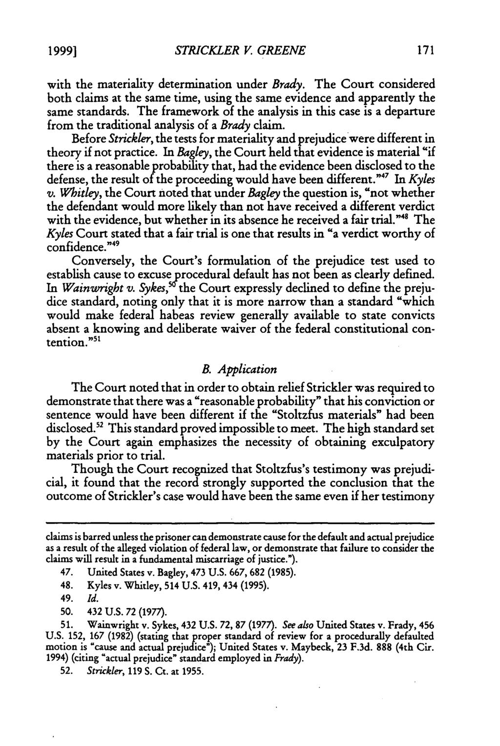 1999] STRICKLER V. GREENE with the materiality determination under Brady. The Court considered both claims at the same time, using the same evidence and apparently the same standards.