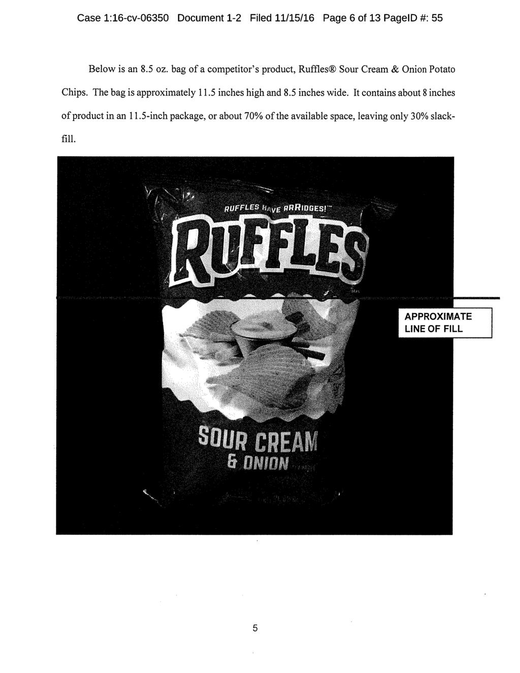 Case 1:16-cv-06350 Document 1-2 Filed 11/15/16 Page 6 of 13 PagelD 55 Below is an 8.5 oz. bag of a competitor's product, Ruffles Sour Cream & Onion Potato Chips. The bag is approximately 11.