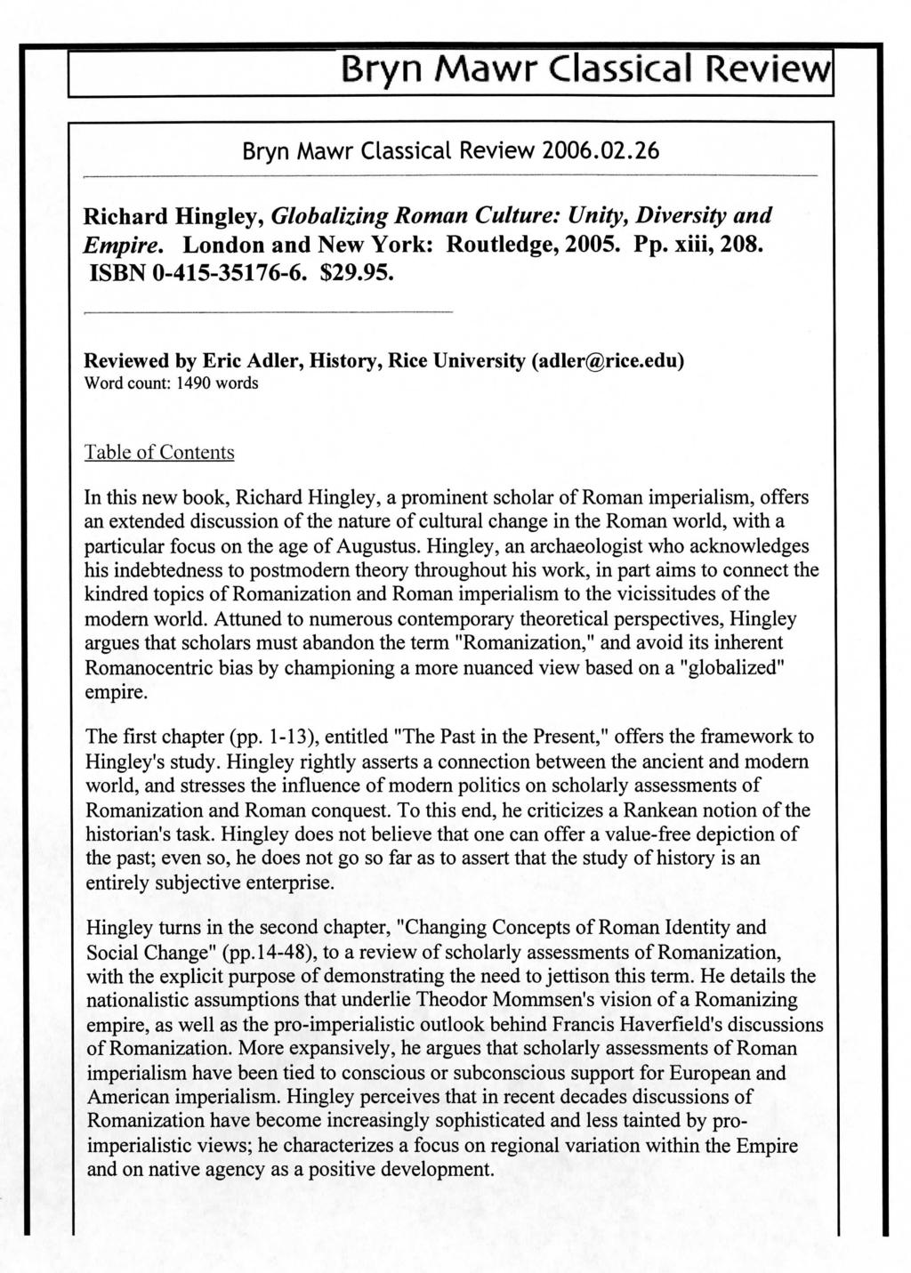Bryn Mawr Classical Review Bryn Mawr Classical Review 2006.02.26 Richard Hingley, Globalizing Roman Culture: Unity, Diversity and Empire. London and New York: Routledge, 2005. Pp. xiii, 208.