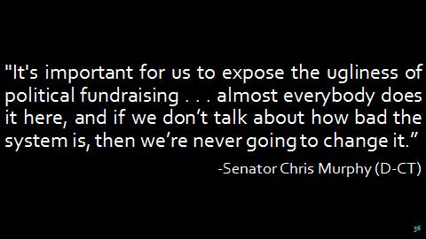 33. [Chris Murphy Quote] Once we have asked that question, and understood what is happening to our system of government, then and only then will we have the will as a country to do something about it.