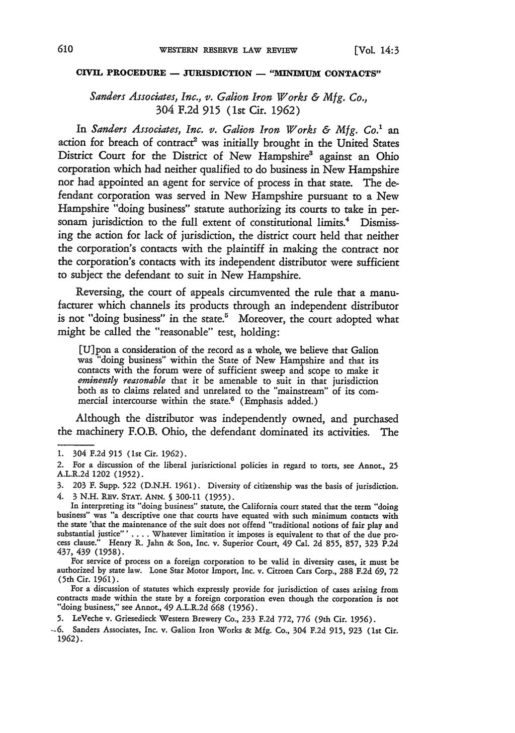 WESTERN RESERVE LAW REVIEW [Vol 14:3 CIVIL PROCEDURE - JURISDICTION - " MIIUM CONTACTS" Sanders Associates, Inc., v. Galion Iron Works & Mfg. Co., 304 F.2d 915 (1st Cir.
