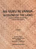 9 Na vuku ni vanua = Wisdom of the land : aspects of Fijian