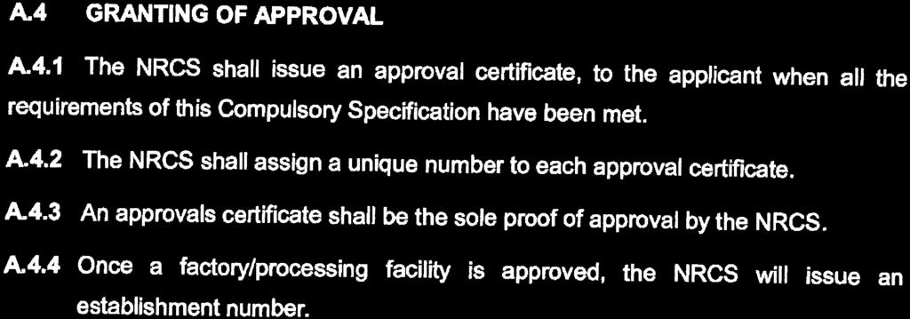 56 No. 41781 GOVERNMENT GAZETTE, 20 JULY 2018 A.4 GRANTING OF APPROVAL A.4.1 The NRCS shall issue an approval certificate, to the applicant when all the requirements of this Compulsory Specification have been met.