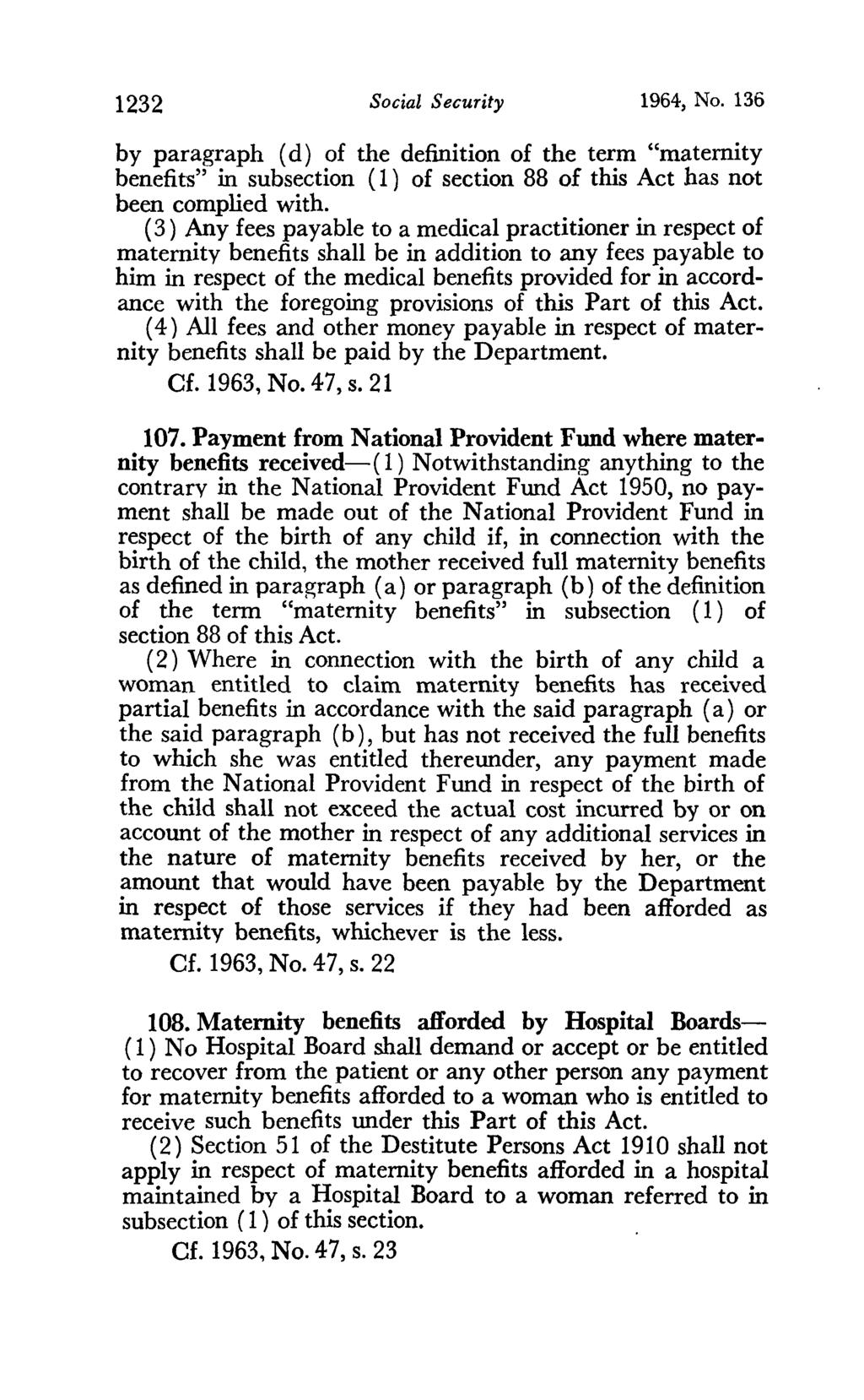 1232 Social Security 1964, No. 136 by paragraph (d) of the definition of the term "maternity benefits" in subsection (1) of section 88 of this Act has not been complied with.