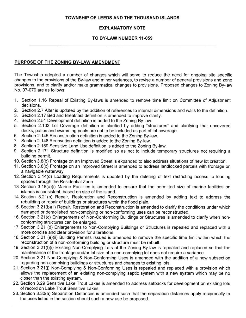 TOWNSHIP OF LEEDS AND THE THOUSAND ISLANDS EXPLANATORY NOTE TO BY-LAW NUMBER 11-059 PURPOSE OF THE ZONING BY-LAW AMENDMENT The Township adopted a number of changes which will serve to reduce the need
