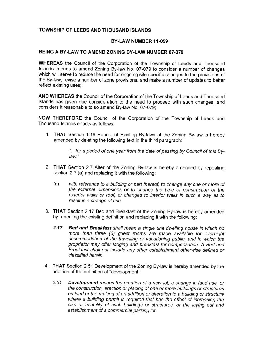 TOWNSHIP OF LEEDS AND THOUSAND ISLANDS BY-LAW NUMBER 11-059 BEING A BY-LAW TO AMEND ZONING BY-LAW NUMBER 07-079 WHEREAS the Council of the Corporation of the Township of Leeds and Thousand Islands