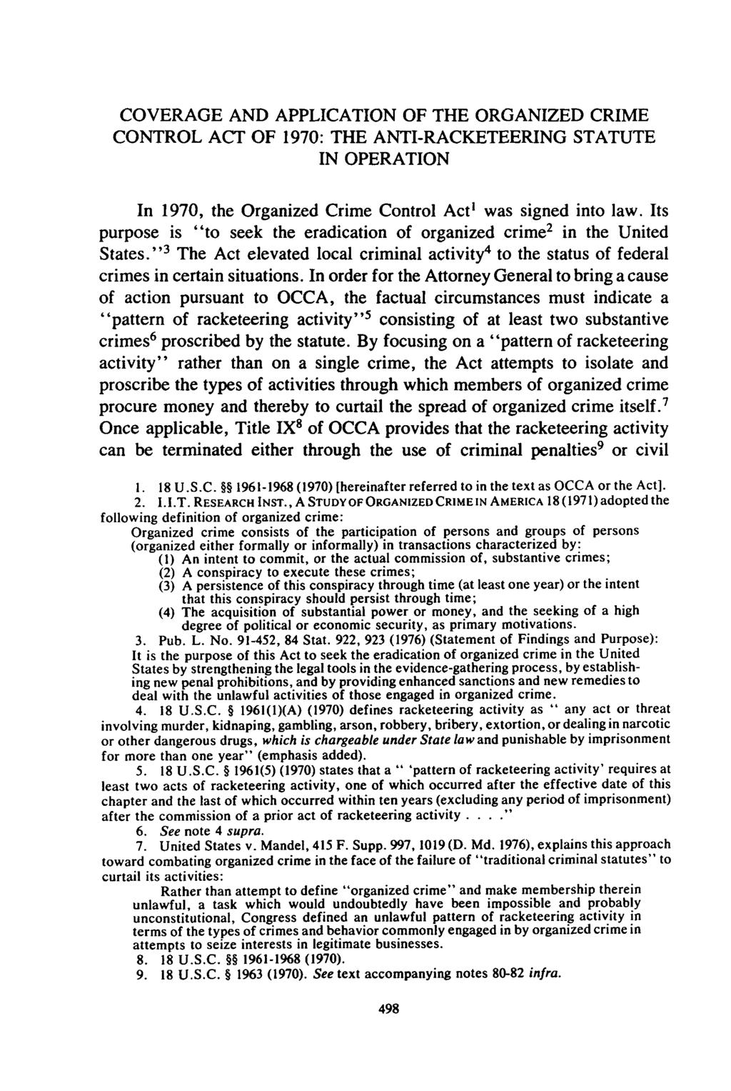 COVERAGE AND APPLICATION OF THE ORGANIZED CRIME CONTROL ACT OF 1970: THE ANTI-RACKETEERING STATUTE IN OPERATION In 1970, the Organized Crime Control Act' was signed into law.