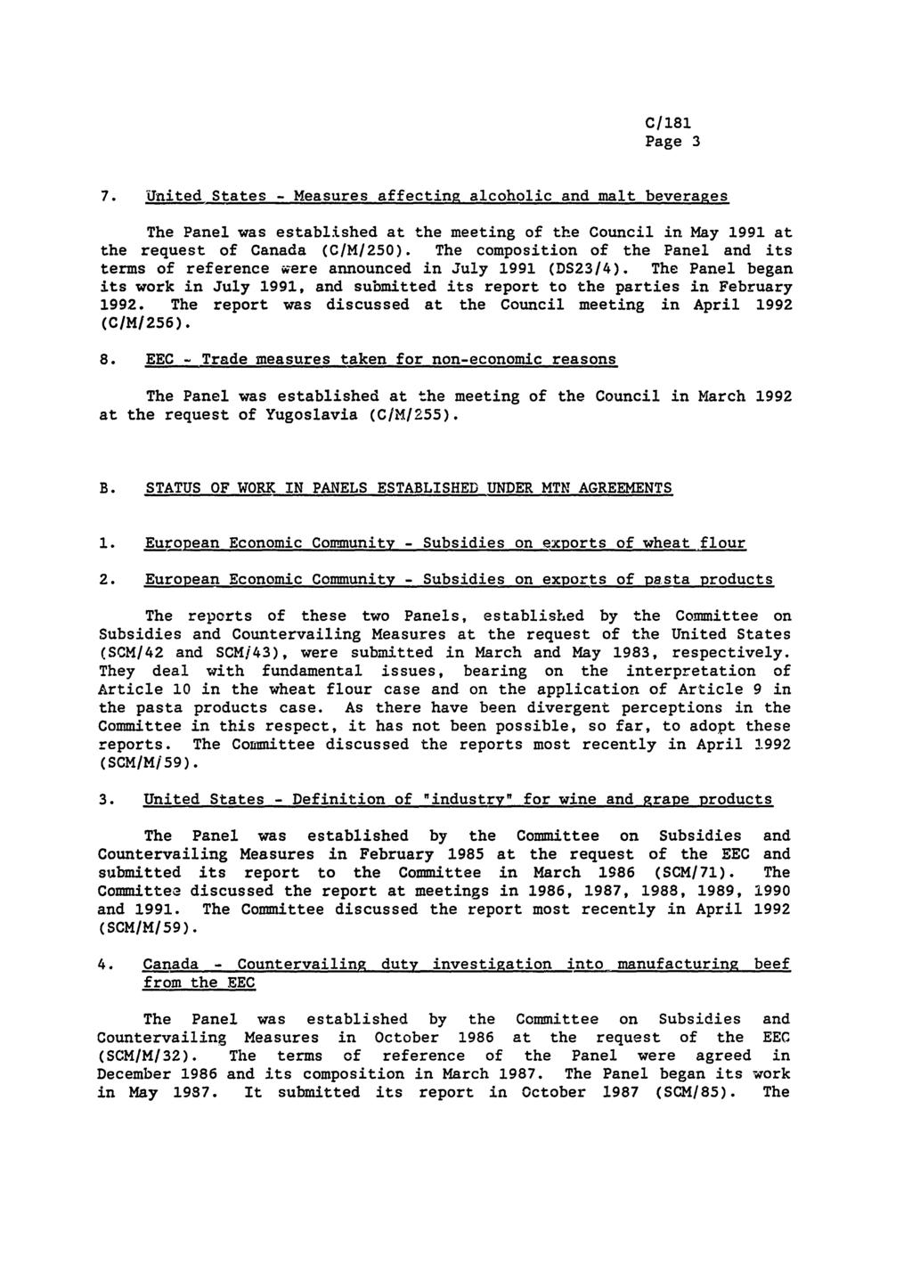 Page 3 7. United States - Measures affecting alcoholic and malt beverages The Panel was established at the meeting of the Council in May 1991 at the request of Canada (C/M/250).