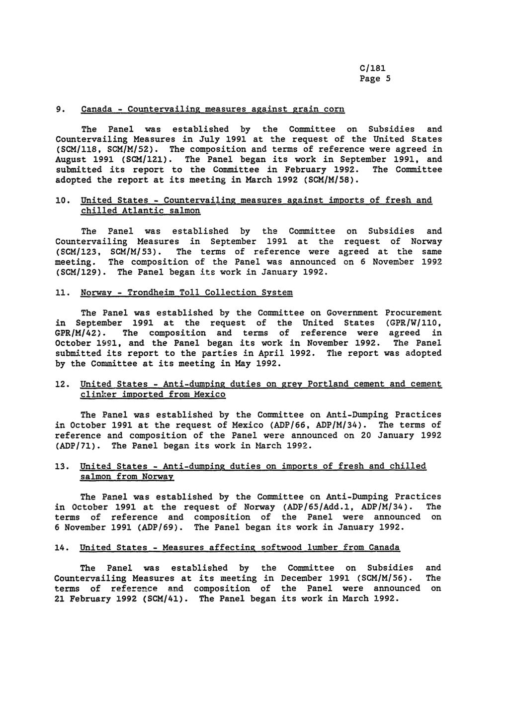 Page 5 9. Canada - Countervailing measures against grain corn Countervailing Measures in July 1991 at the request of the United States (SCM/118, SCM/M/52).