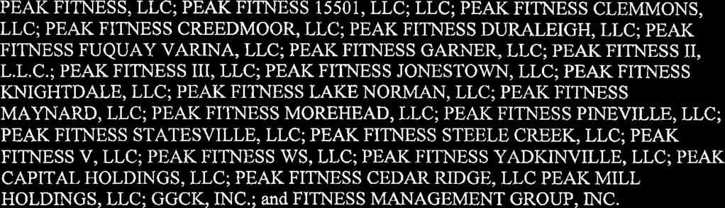CREEDMOOR, LLC; PEAK FITNESS DURALEIGH, LLC; PEAK FITNESS FUQUAY VARINA, LLC; PEAK FITNESS GARNER, LLC; PEAK FITNESS 11, L.L.C.;