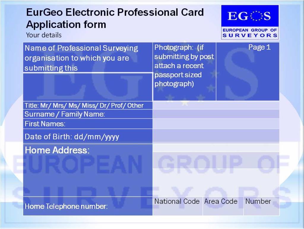 EurGeo Electronic Professional Card Application form Your details Name of Professional Surveying organisation to which you are submitting this