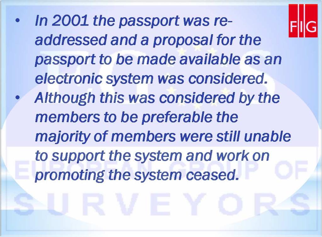 In 2001 the passport was readdressed and a proposal for the passport to be made available as an electronic system was considered.
