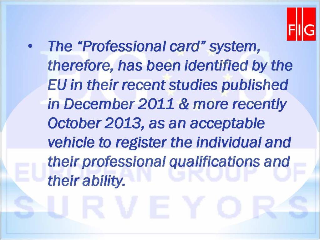 Professional card system, therefore, has been identified by the EU in their recent studies published in December 2011 & more recently