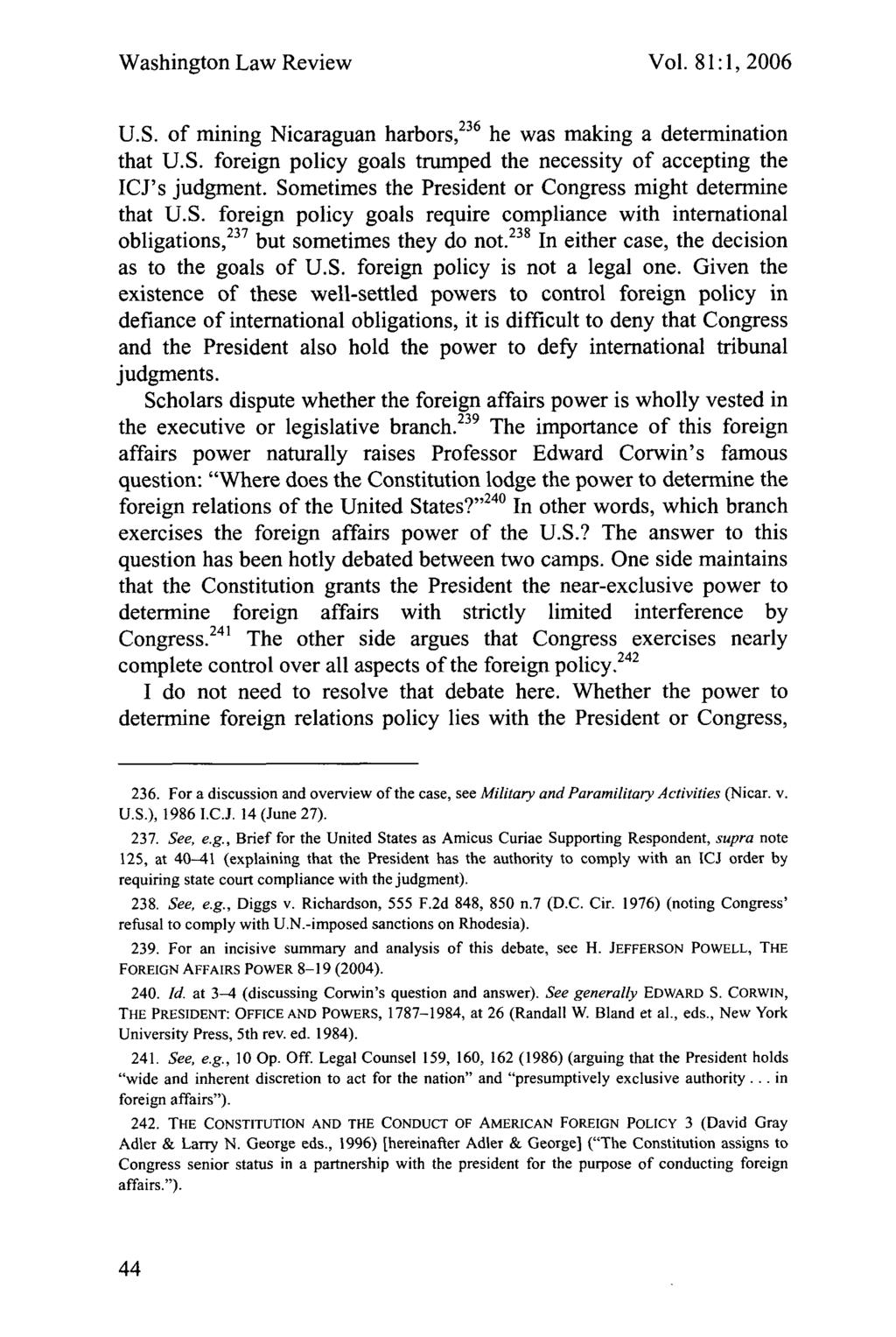 Washington Law Review Vol. 81:1, 2006 U.S. of mining Nicaraguan harbors, 236 he was making a determination that U.S. foreign policy goals trumped the necessity of accepting the ICJ's judgment.