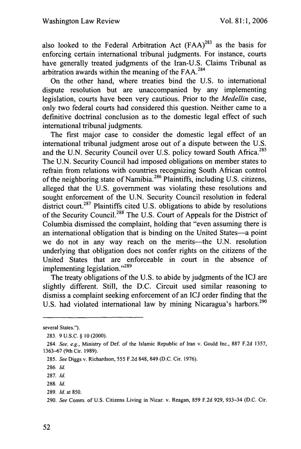 Washington Law Review Vol. 81":1, 2006 also looked to the Federal Arbitration Act (FAA) 2 3 as the basis for enforcing certain international tribunal judgments.