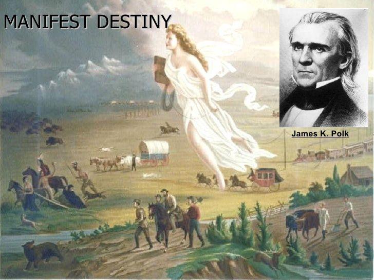 James K Polk and Manifest Destiny (8B) James K. Polk was 1844 elected as a Democrat. He campaigned on the slogan 54 40 or fight in reference to Oregon s northern border.