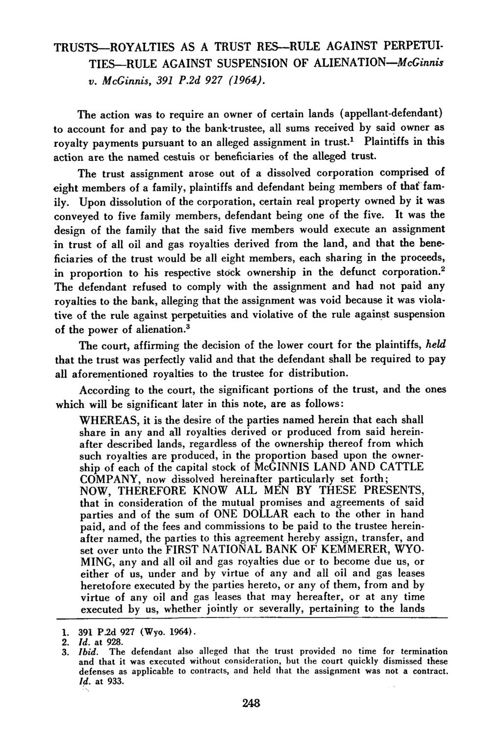 TRUSTS-ROYALTIES AS A TRUST RES--RULE AGAINST PERPETUI- TIES-RULE AGAINST SUSPENSION OF ALIENATION-McGinnis v. McGinnis, 391 P.2d 927 (1964).