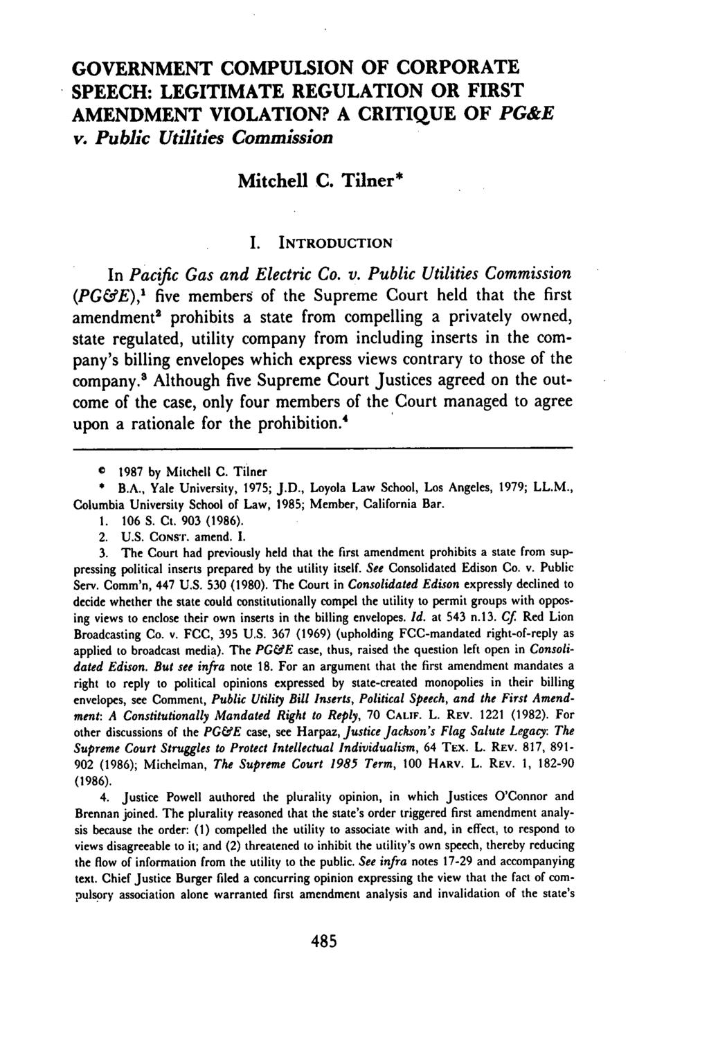 GOVERNMENT COMPULSION OF CORPORATE SPEECH: LEGITIMATE REGULATION OR FIRST AMENDMENT VIOLATION? A CRITIQUE OF PG&E v. Public Utilities Commission Mitchell C. Tilner* I.
