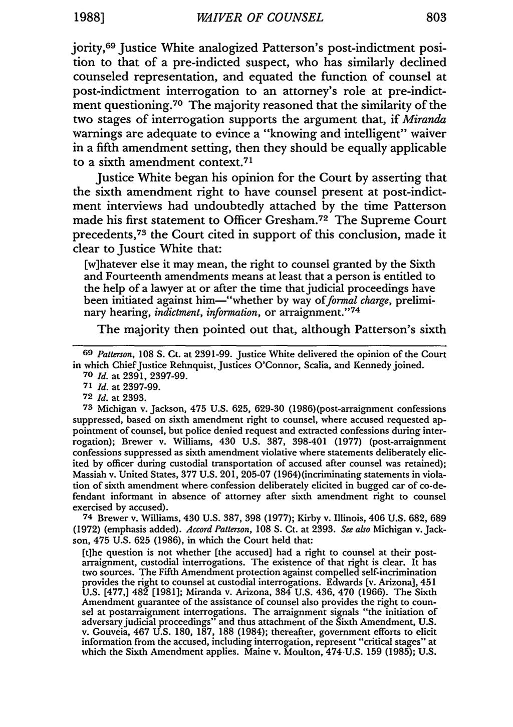 1988] WAIVER OF COUNSEL 803 jority, 69 Justice White analogized Patterson's post-indictment position to that of a pre-indicted suspect, who has similarly declined counseled representation, and