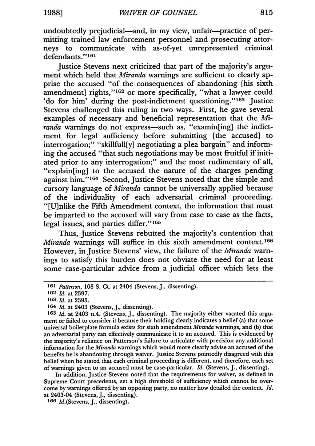 1988] WAIVER OF COUNSEL 815 undoubtedly prejudicial-and, in my view, unfair-practice of permitting trained law enforcement personnel and prosecuting attorneys to communicate with as-of-yet
