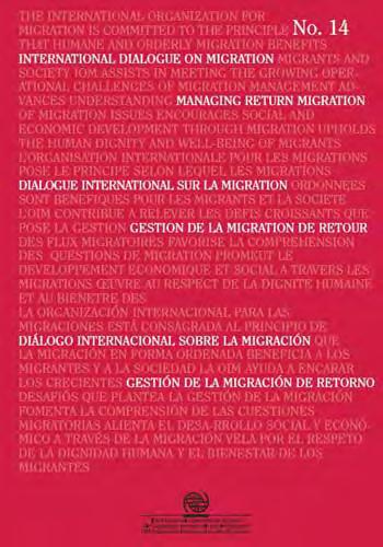 International Dialogue on Migration N 14: Managing Return Migration 2010/271 pages ISSN 1726-2224-14 Available in hard copy and for PDF download USD 16 In 2008, the International Dialogue on