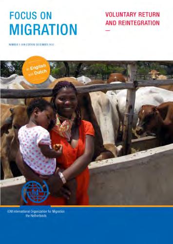 Focus on Migration: Voluntary Return and Reintegration (Number 3 18th Edition - December 2012) 2013/28 pages In the Netherlands IOM meets with some 7,000 migrants every year.