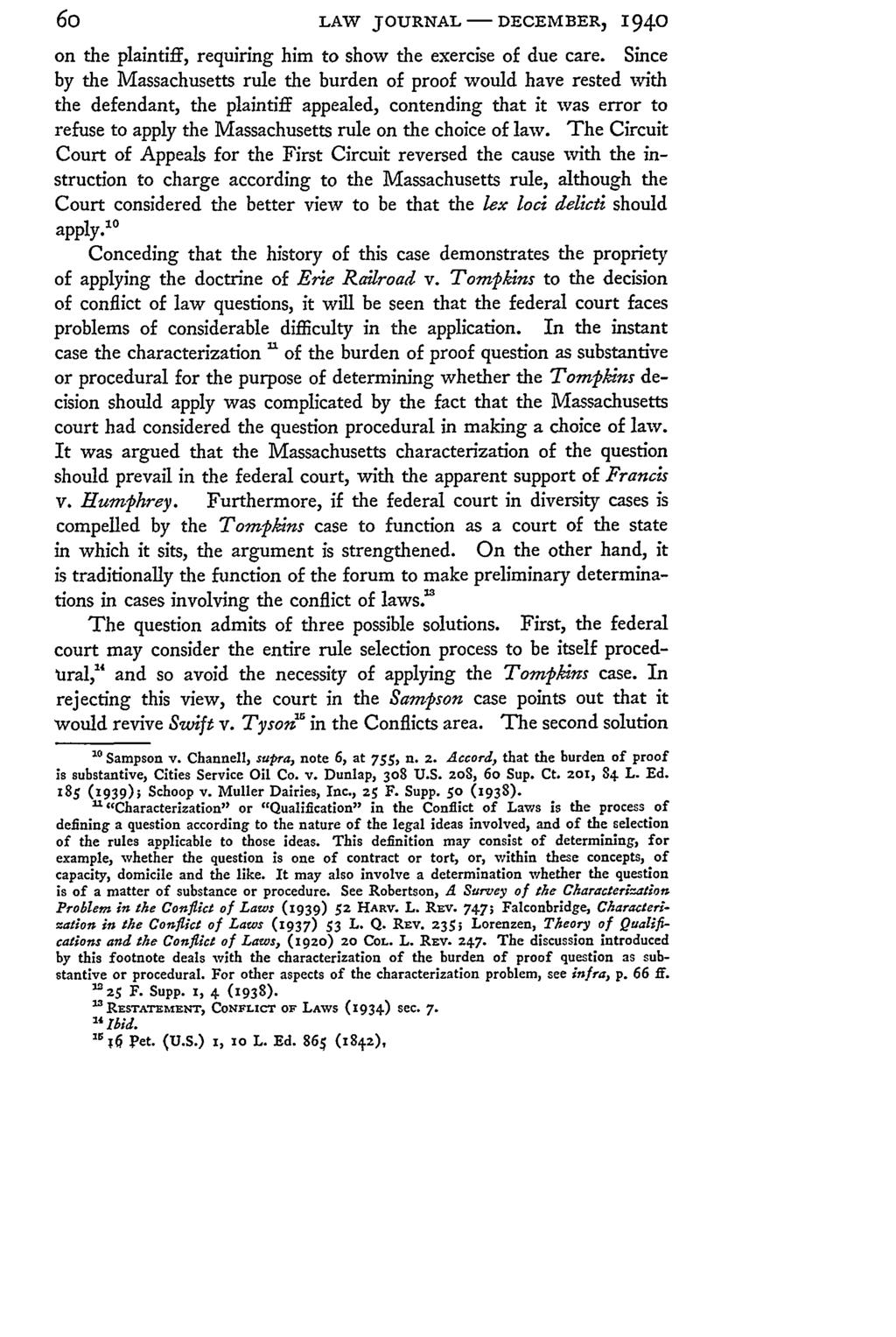 60 LAW JOURNAL - DECEMBER, 1940 on the plaintiff, requiring him to show the exercise of due care.