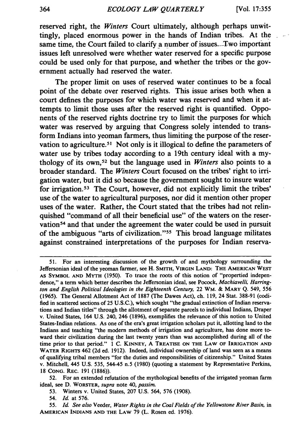 ECOLOGY LAW QUARTERLY [Vol. 17:355 reserved right, the Winters Court ultimately, although perhaps unwittingly, placed enormous power in the hands of Indian tribes.