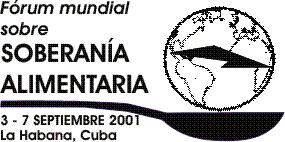 FINAL DECLARATION OF THE WORLD FORUM ON FOOD SOVEREIGNTY Havana, Cuba, September 7, 2001 For the peoples right to produce, feed themselves and exercise their food sovereignty From September 3 to 7,