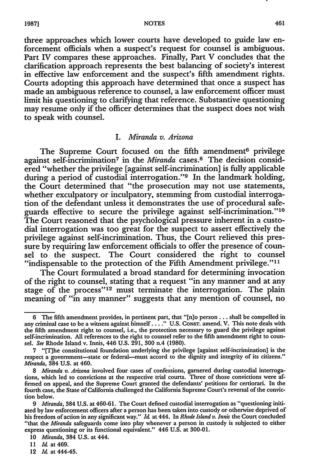 1987] NOTES three approaches which lower courts have developed to guide law enforcement officials when a suspect's request for counsel is ambiguous. Part IV compares these approaches.
