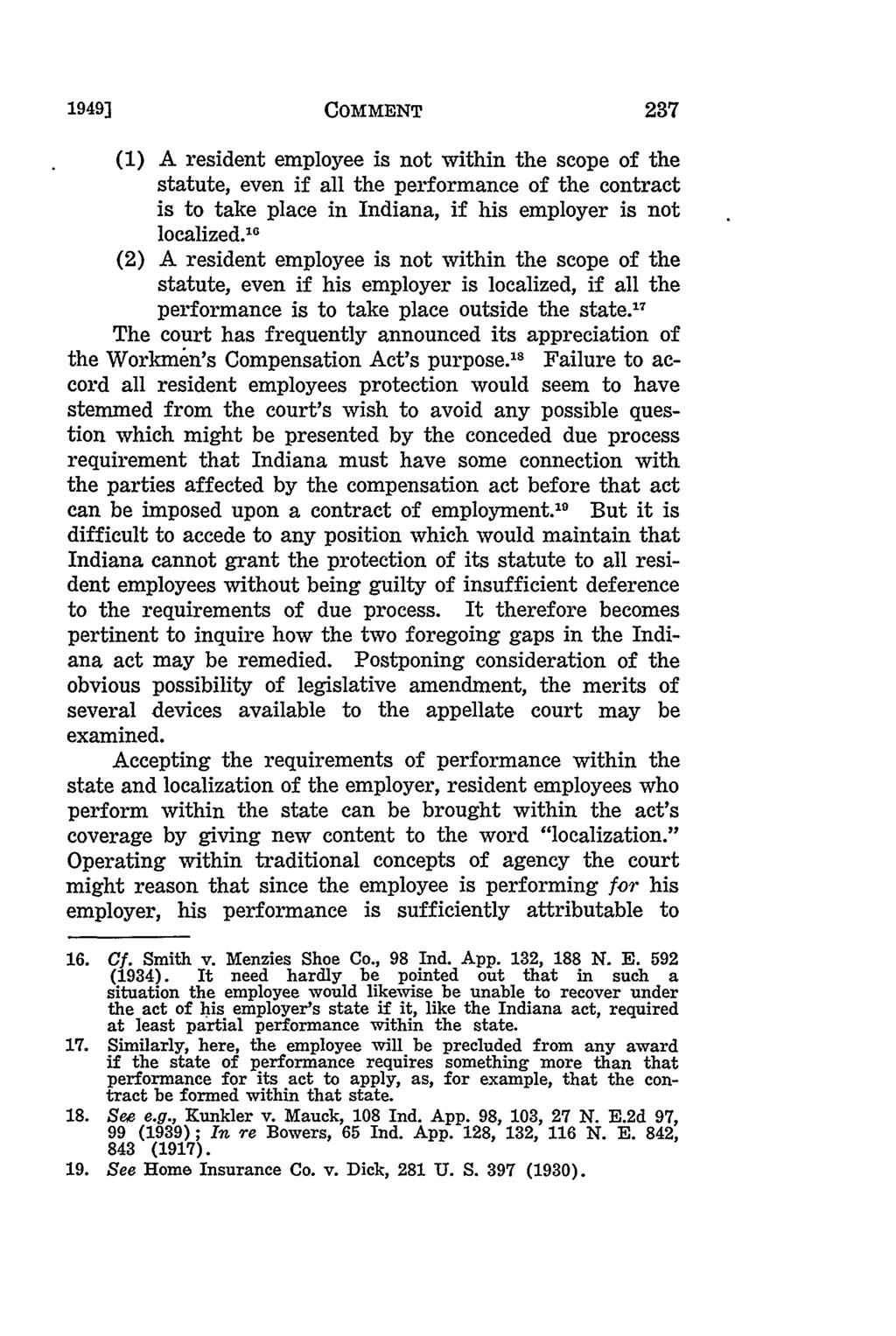 1949] COMMENT (1) A resident employee is not within the scope of the statute, even if all the performance of the contract is to take place in Indiana, if his employer is not localized.