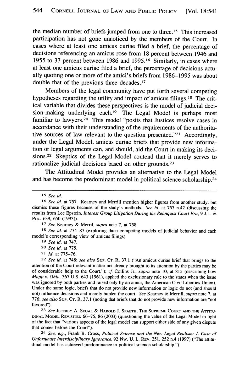544 CORNELL JOURNAL OF LAW AND PUBLIC POLICY [Vol. 18:541 the median number of briefs jumped from one to three. 15 This increased participation has not gone unnoticed by the members of the Court.