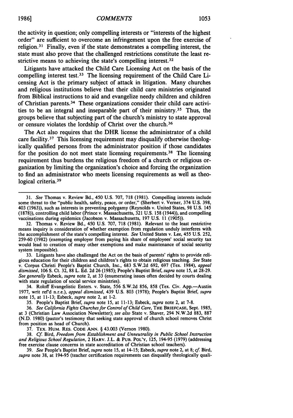 1986] COMMENTS 1053 the activity in question; only compelling interests or "interests of the highest order" are sufficient to overcome an infringement upon the free exercise of religion.