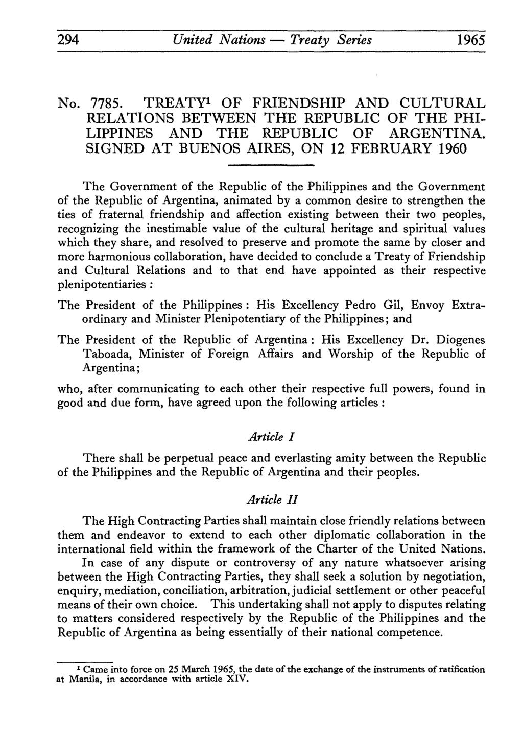 294 United Nations Treaty Series 1965. TREATY1 OF FRIENDSHIP AND CULTURAL RELATIONS BETWEEN THE REPUBLIC OF THE PHI LIPPINES AND THE REPUBLIC OF ARGENTINA.