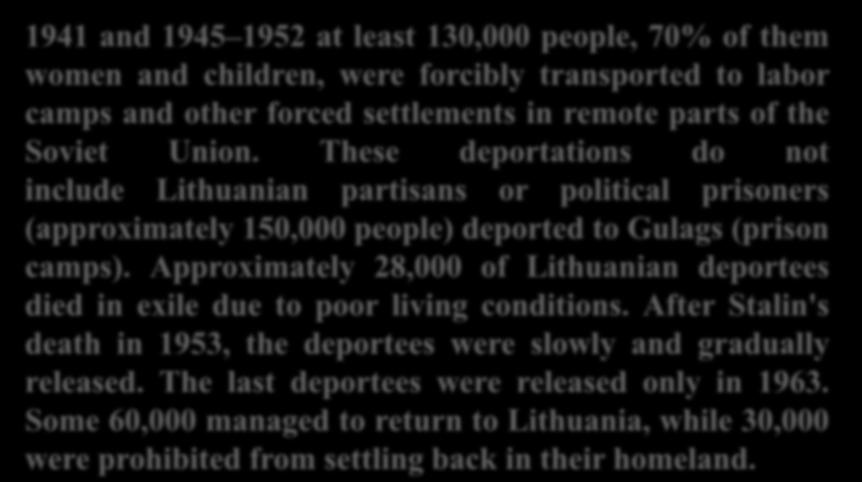 These deportations do not include Lithuanian partisans or political prisoners (approximately 150,000 people) deported to Gulags (prison camps).