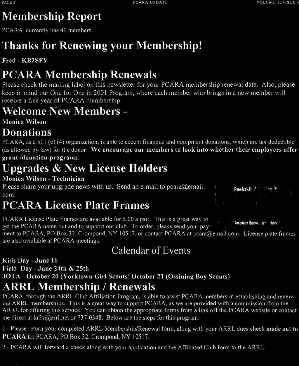 Also, please keep in mind our One for One in 2001 Program, where each member who brings in a new member will receive a free year ofpcara membership.