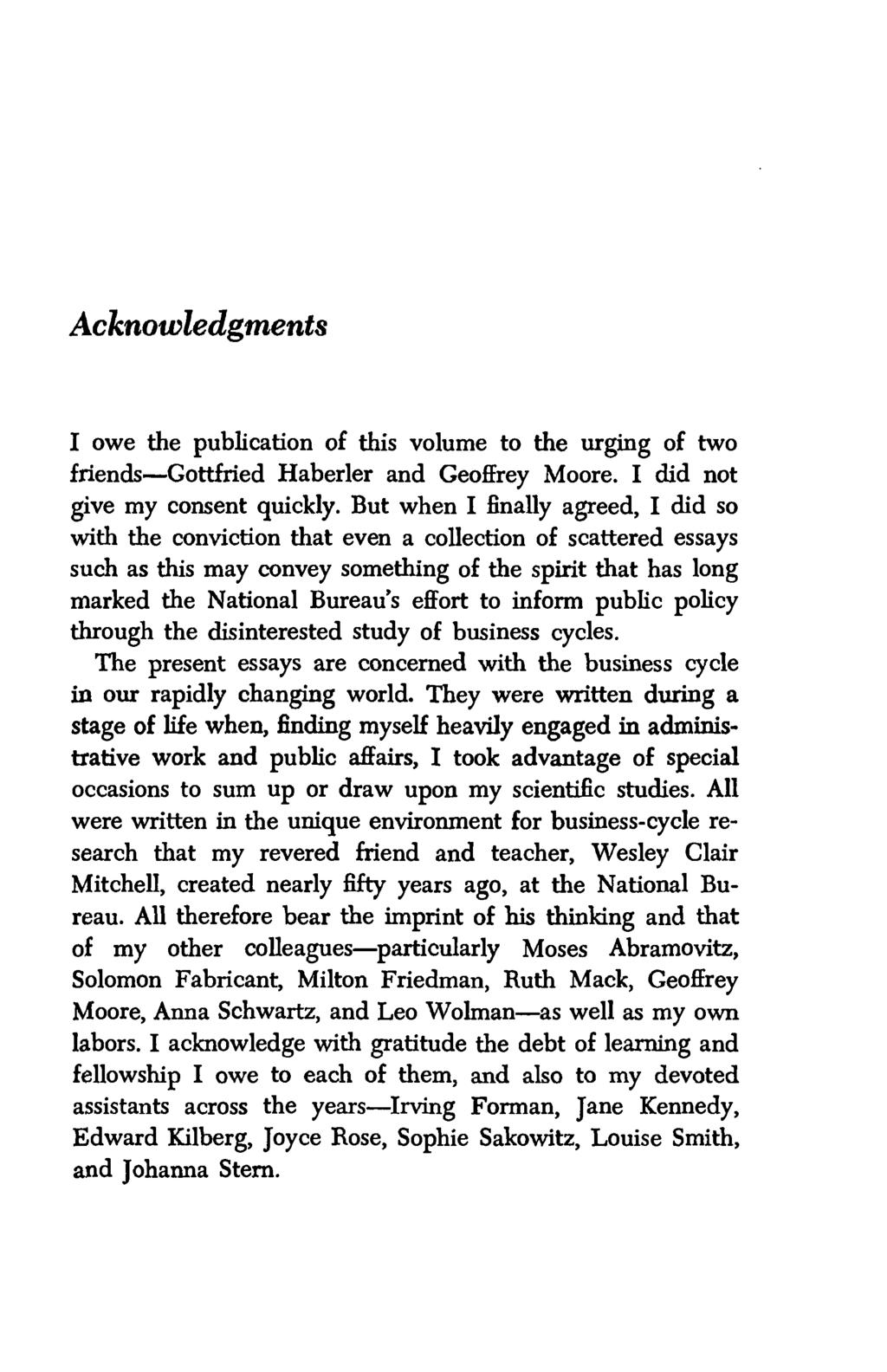 Acknowledgments I owe the publication of this volume to the urging of two friends Gottiried Haberler and Geoffrey Moore. I cud not give my consent quickly.