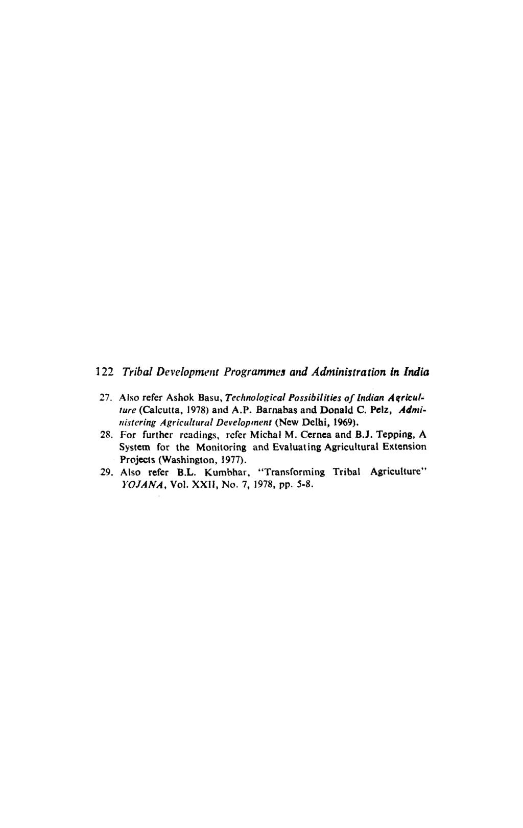122 Tribal Development Programme! and Administration in India '27. Also refer Ashok Basu, Technological Possibilities of indian Alfrlculture (Calcutta, 1978) and A.P. Barnabas and Donald C.