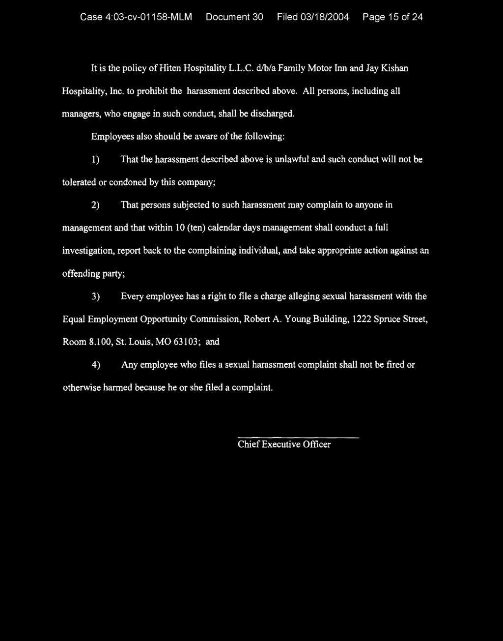 Case 4:03-cv-01158-MLM Document 30 Filed 03/18/2004 Page 15 of 24 It is the policy of Hiten Hospitality L.L.C. d/b/a Family Motor Inn and Jay Kishan Hospitality, Inc.
