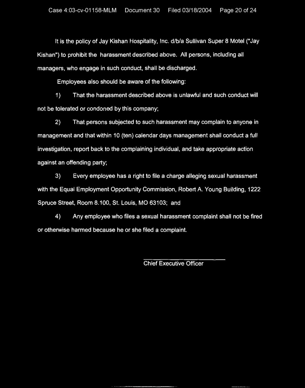 Case 4:03-cv-01158-MLM Document 30 Filed 03/18/2004 Page 20 of 24 It is the policy of Jay Kishan Hospitality, Inc.
