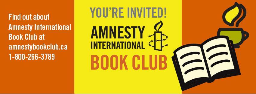 Amnesty Book Club If you are interested in reading good Canadian books, participating in discussions with other readers, and then taking action to help other people, join Amnesty International s Book