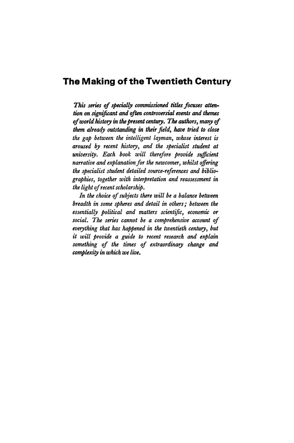 The Making of the Twentieth Century This series of specially commissioned titles focuses attention on significant and often controversial events and themes of world history in the present century.