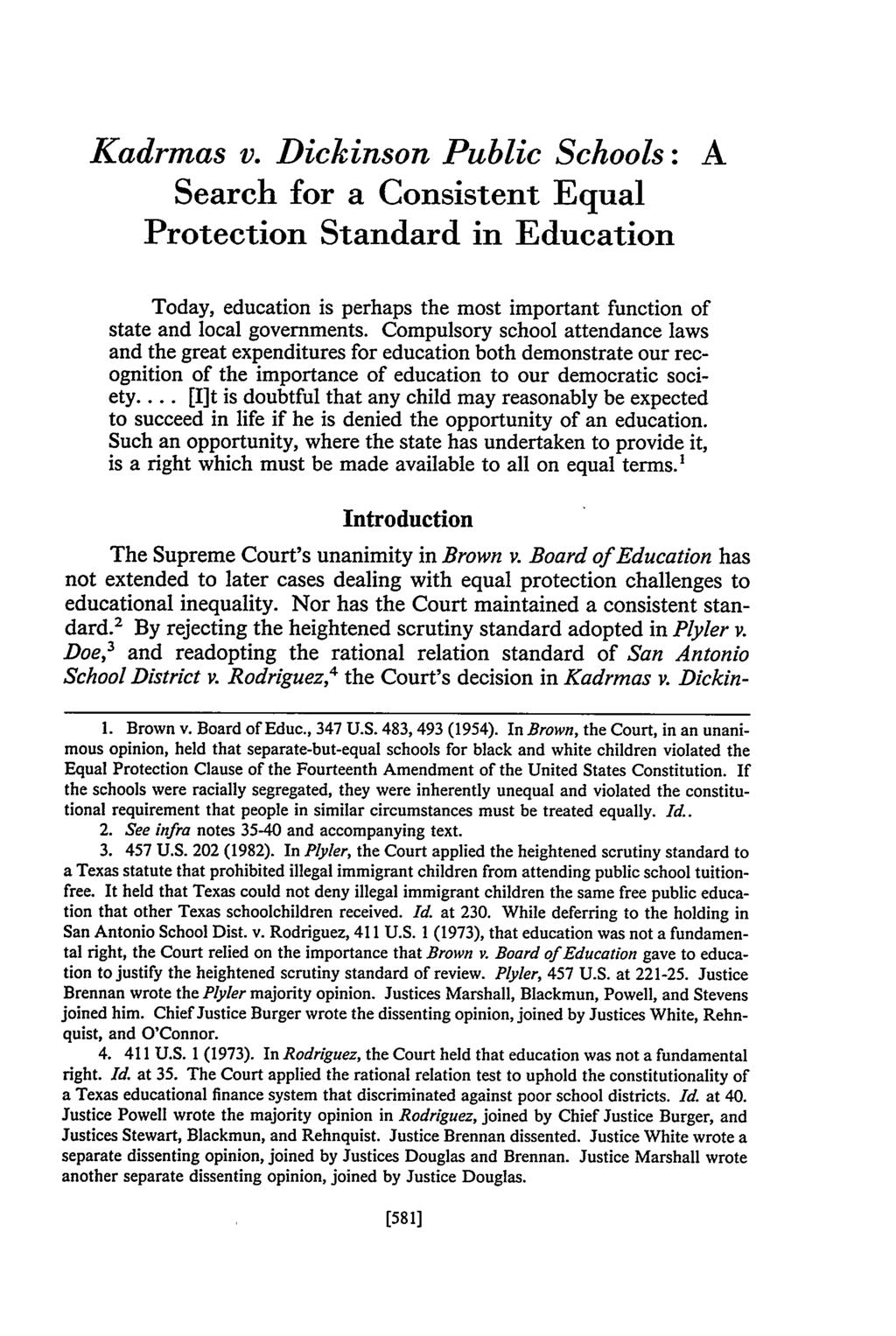 Kadrmas v. Dickinson Public Schools: A Search for a Consistent Equal Protection Standard in Education Today, education is perhaps the most important function of state and local governments.
