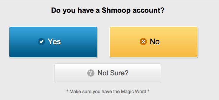 Choose Your School Ø Create Your Username and Password *If you'd like a video on how to sign- in into Shmoop click here How To Shmoop Call