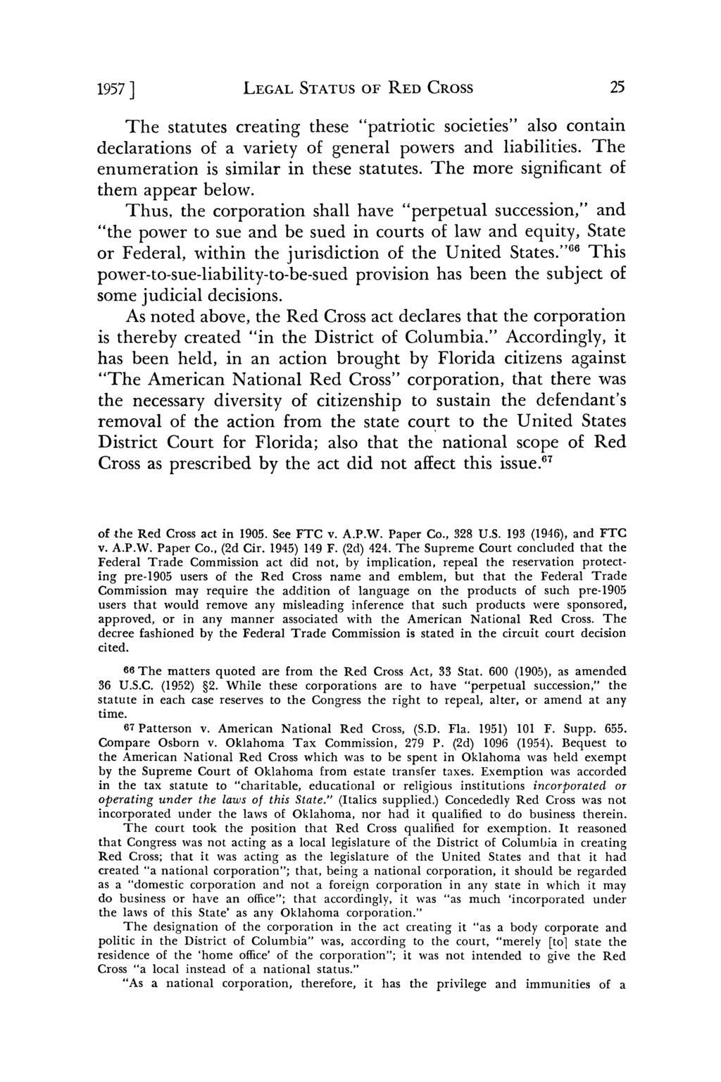 1957] LEGAL STATUS OF RED CROSS 25 The statutes creating these "patriotic societies" also contain declarations of a variety of general powers and liabilities.