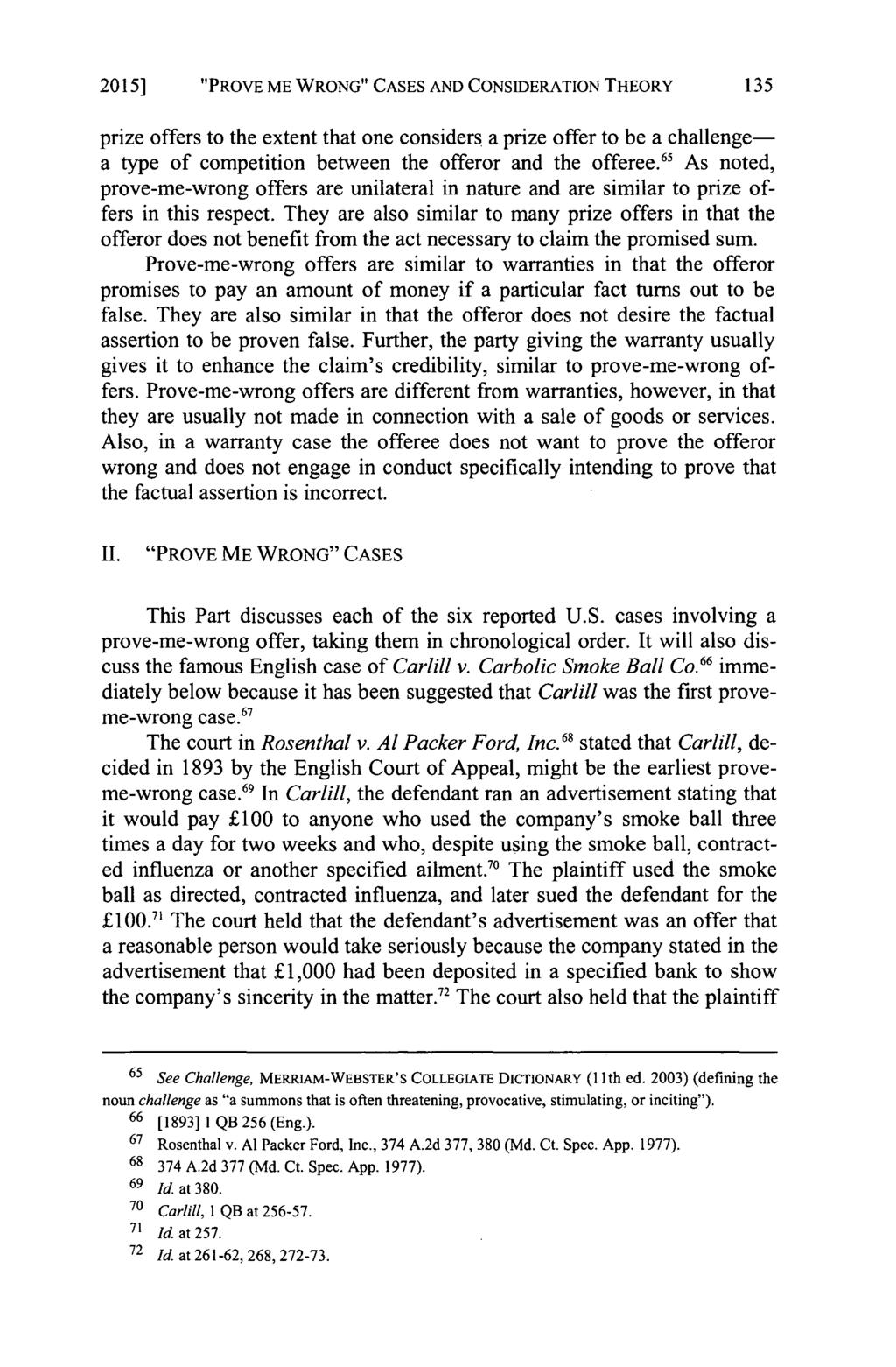 2015] "PROVE ME WRONG" CASES AND CONSIDERATION THEORY 135 prize offers to the extent that one considers a prize offer to be a challengea type of competition between the offerer and the offeree.