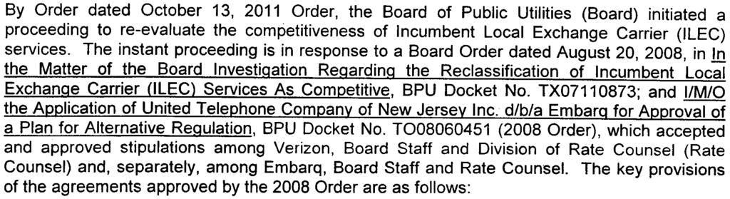 The instant proceeding is in response to a Board Order dated August 20, 2008, in!!l ExchanQe Carrier (ILEC Services As ComDetitive, BPU Docket No.