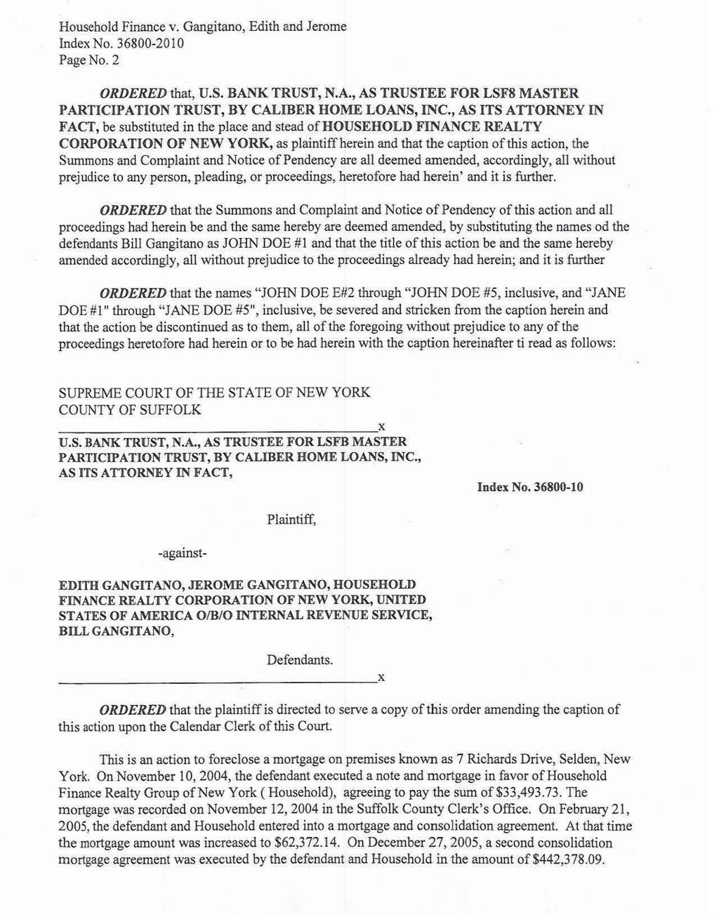 [* 2] Page No. 2 ORDERED that, U.S. BANK TRUST, N.A., AS TRUSTEE FOR LSF8 MASTER PARTICIPATION TRUST, BY CALIBER HOME LOANS, INC.
