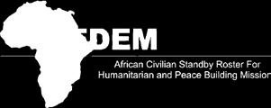 AFDEM The African Civilian Response Capacity for Peace Support -Operations AFDEM was established in Bulawayo, Zimbabwe, in 2000 and is still the only civilian response capacity on the African