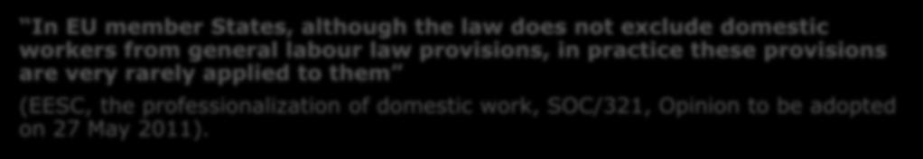 exclude domestic workers from general labour law provisions, in practice these provisions are very
